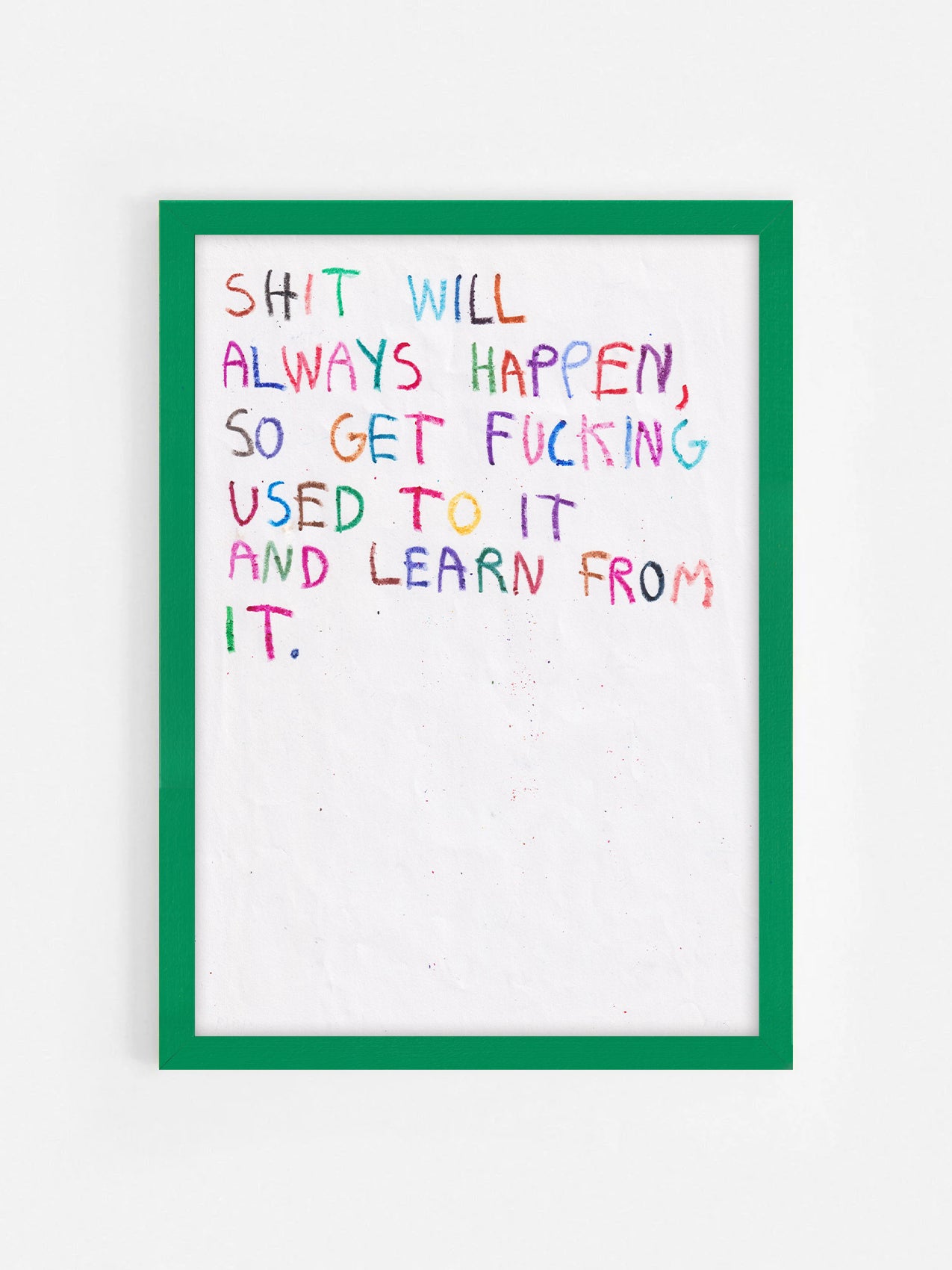 Shit Will Always Happen So Get Fucking Used To It