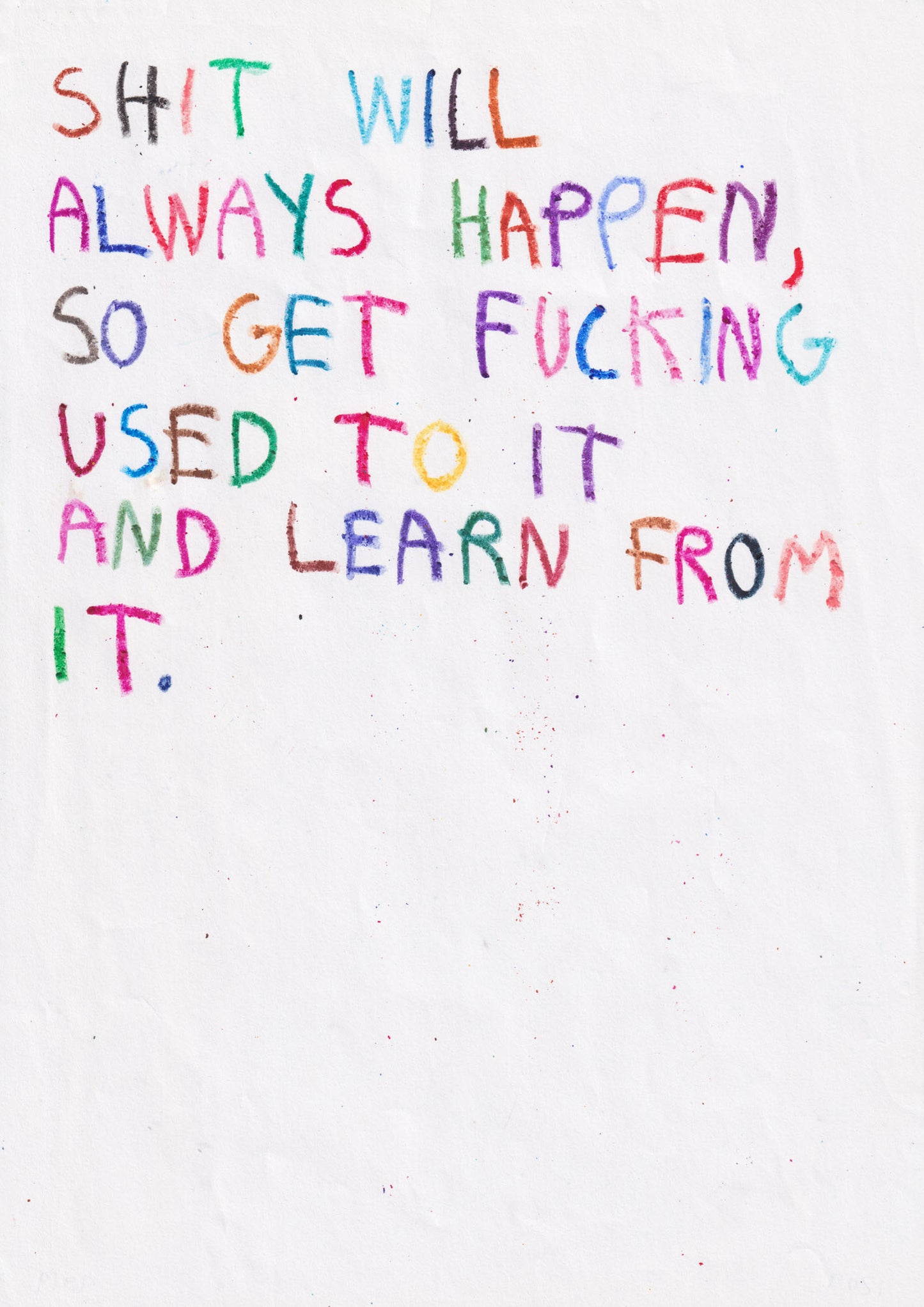 Shit Will Always Happen So Get Fucking Used To It
