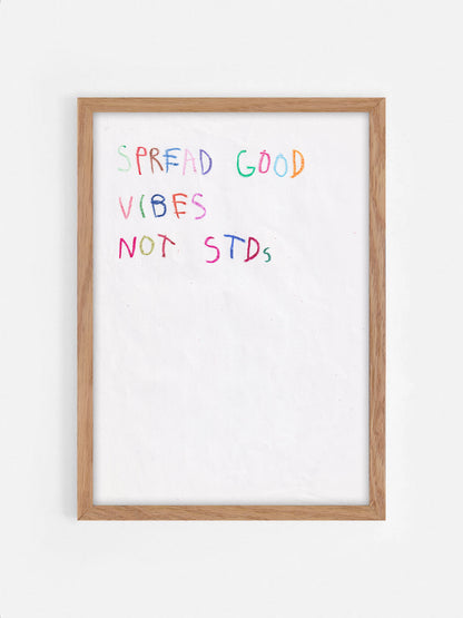 Spread Good Vibes Not Stds