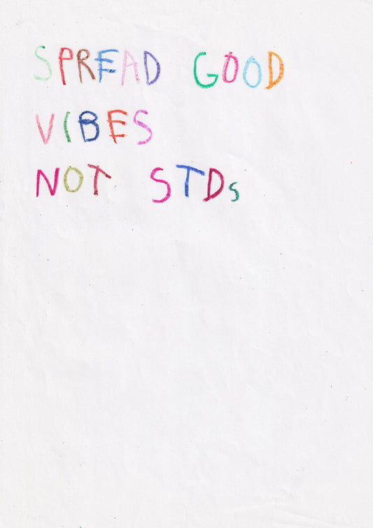 Spread Good Vibes Not Stds