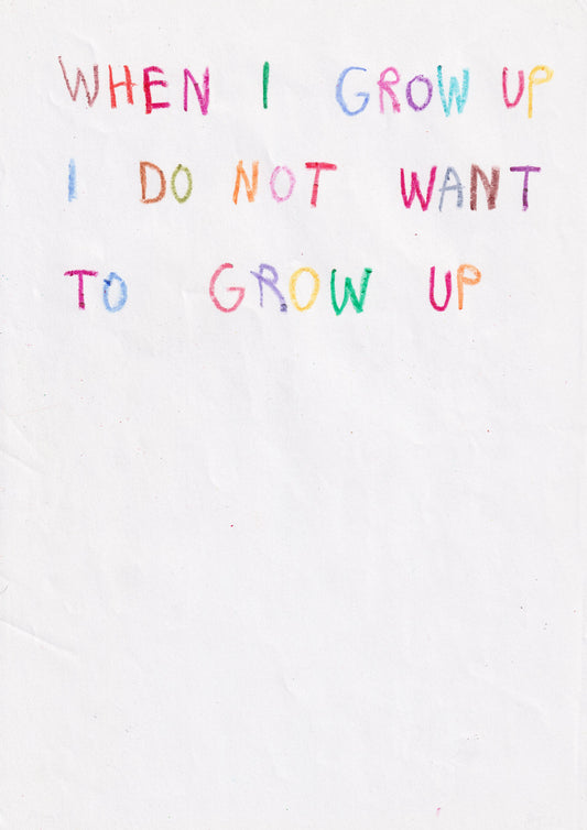 When I Grow Up, I Don’t Wanna Grow Up