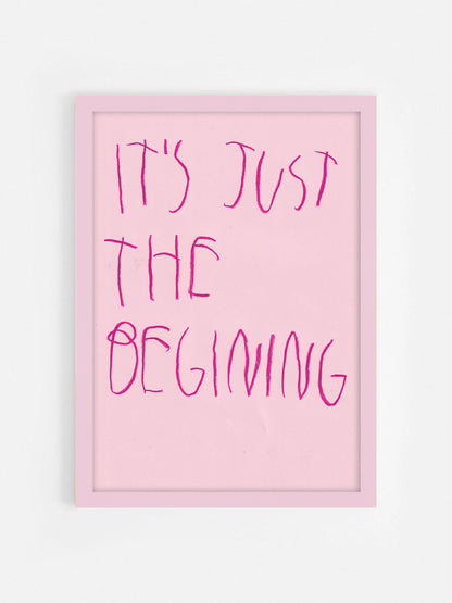 It’s Just The Beginning