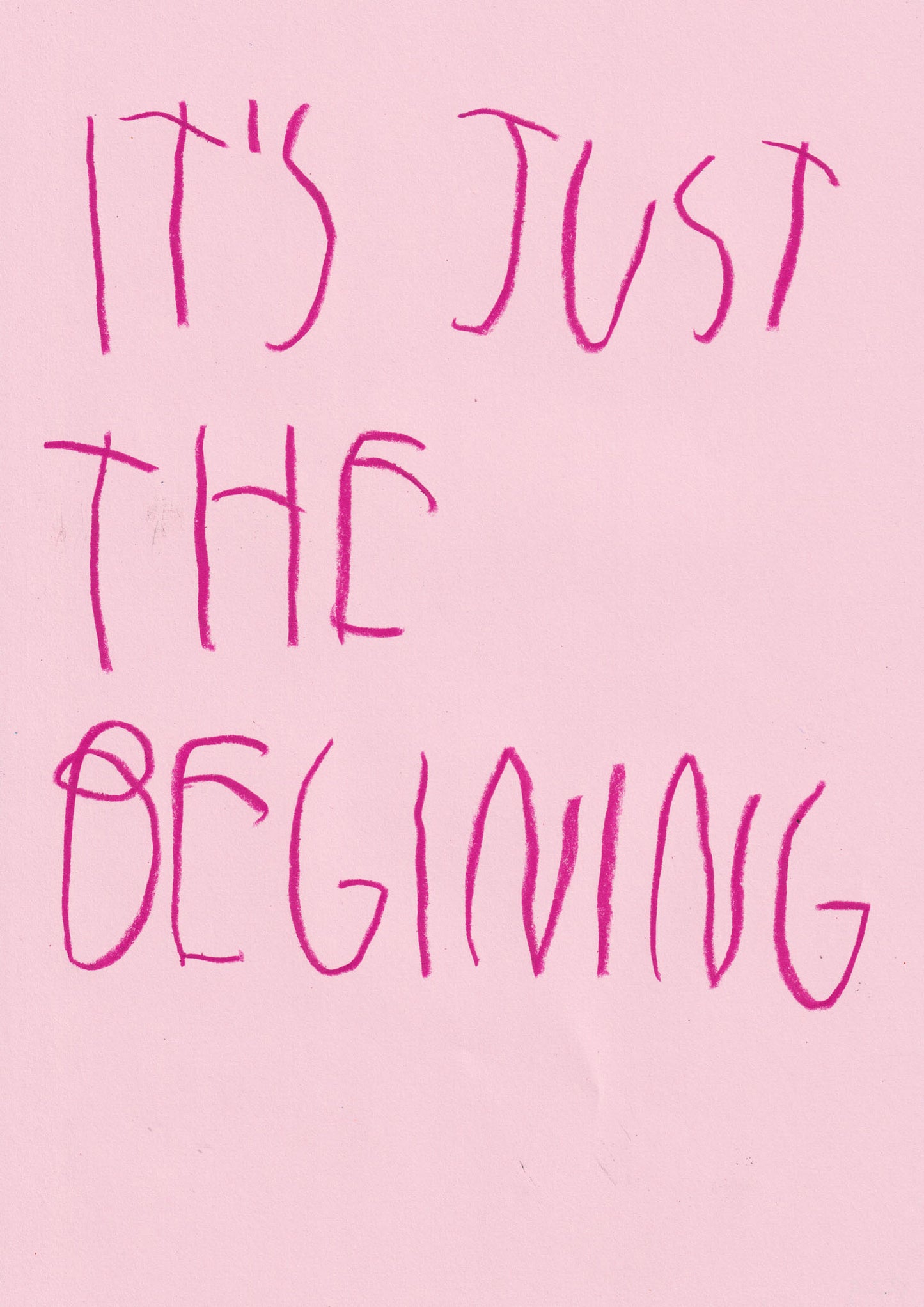 It’s Just The Beginning