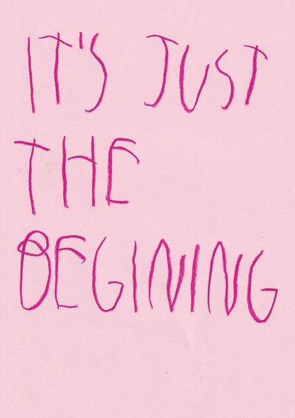 It’s Just The Beginning