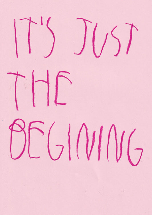 It’s Just The Beginning