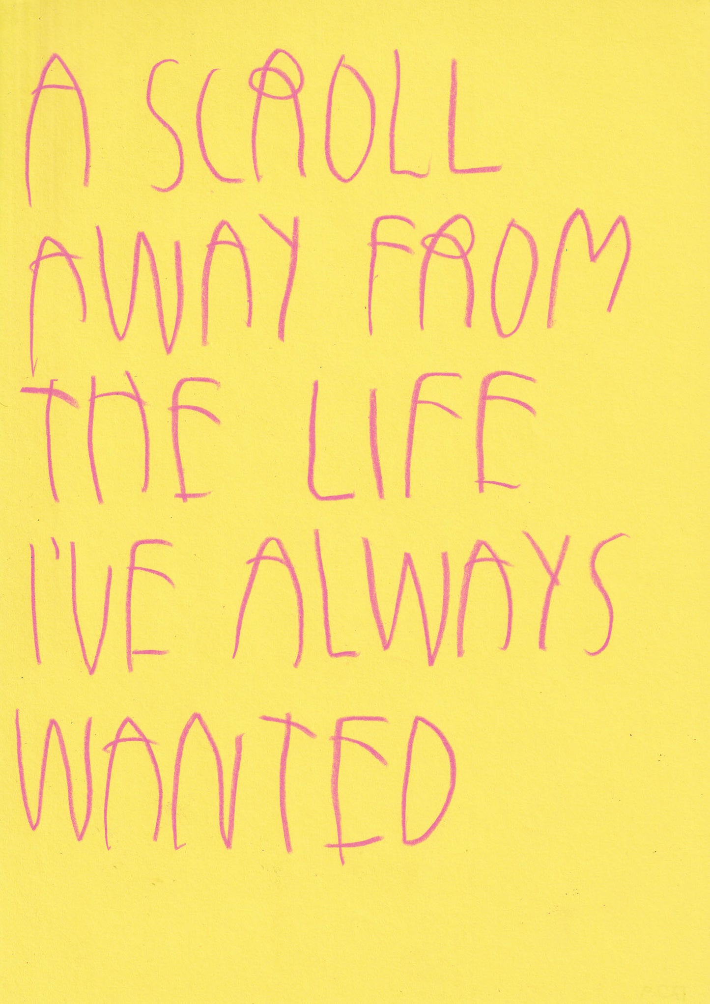 A Scroll Away From The Life I’ve Always Wanted