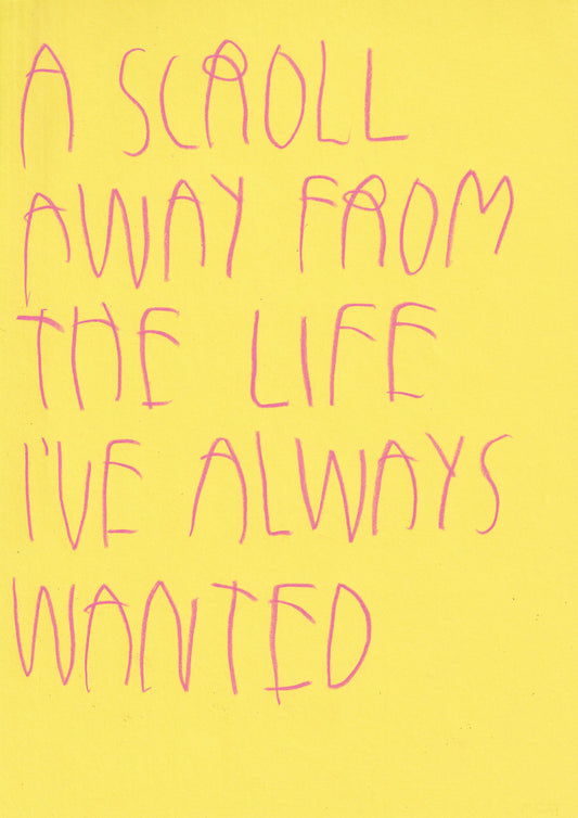 A Scroll Away From The Life I’ve Always Wanted