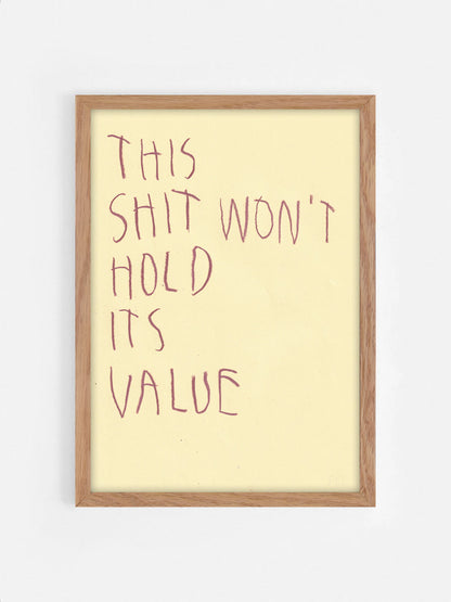 This Shit Won’t Hold Its Value