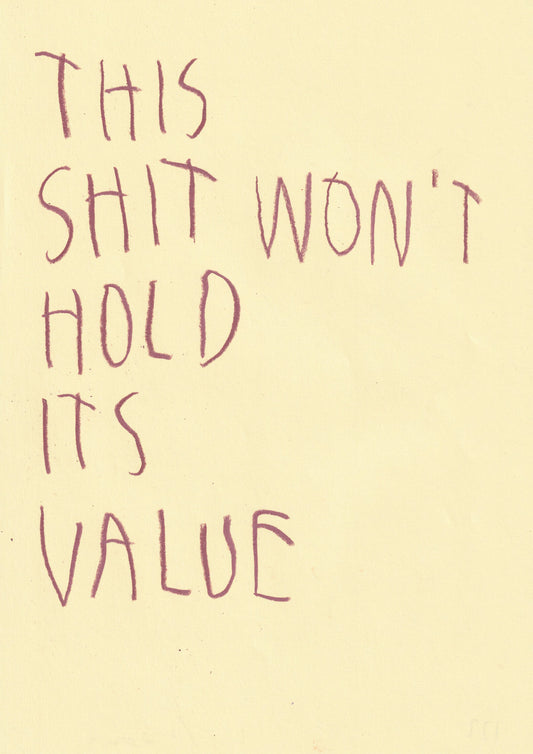 This Shit Won’t Hold Its Value