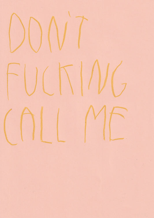 Don’t Fucking Call Me