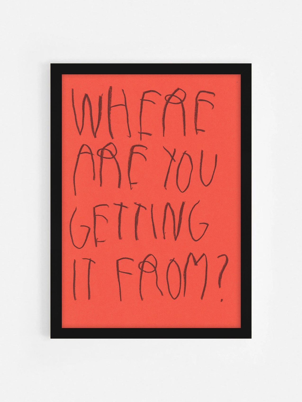 Where Are You Getting It From?