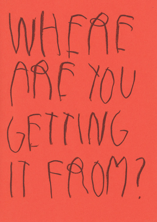 Where Are You Getting It From?