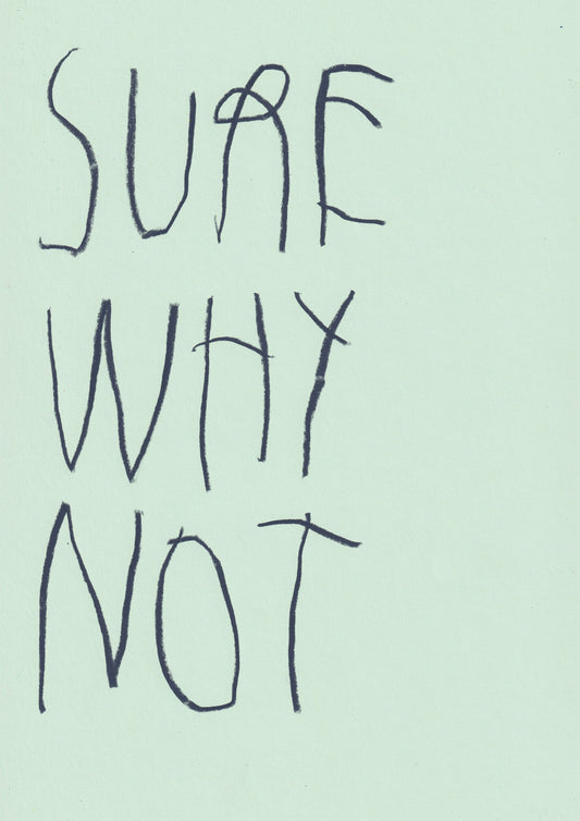 Sure, Why Not?