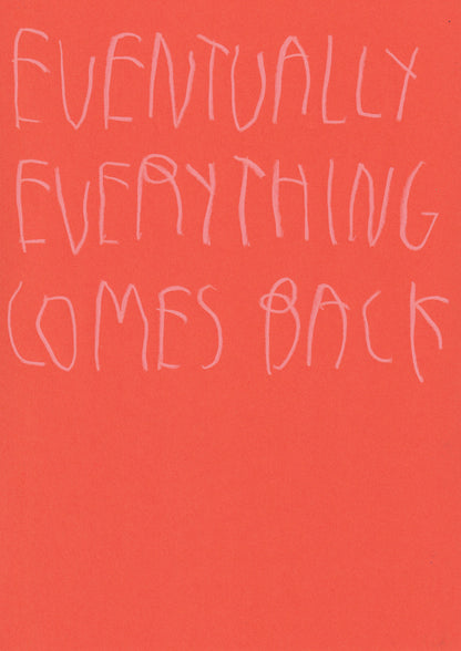 Eventually, Everything Comes Back