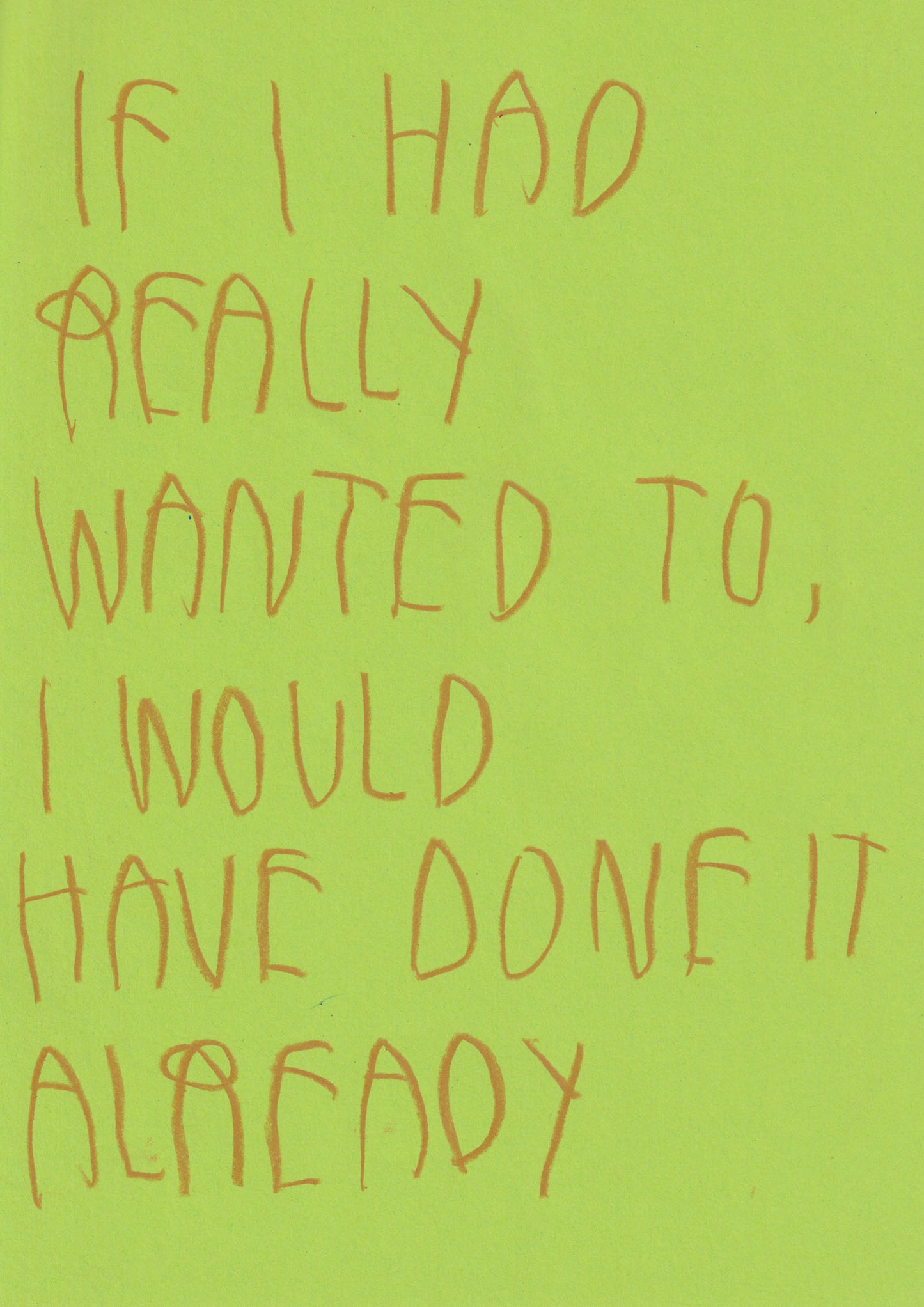 If I Had Really Wanted To, I Would Have Done It