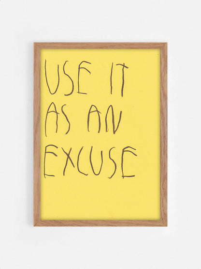 Use It As An Excuse