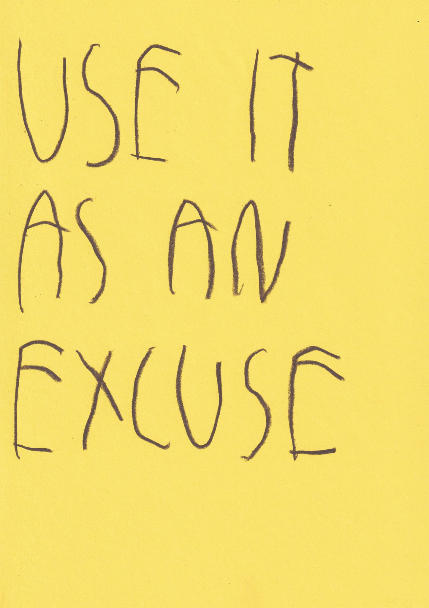 Use It As An Excuse