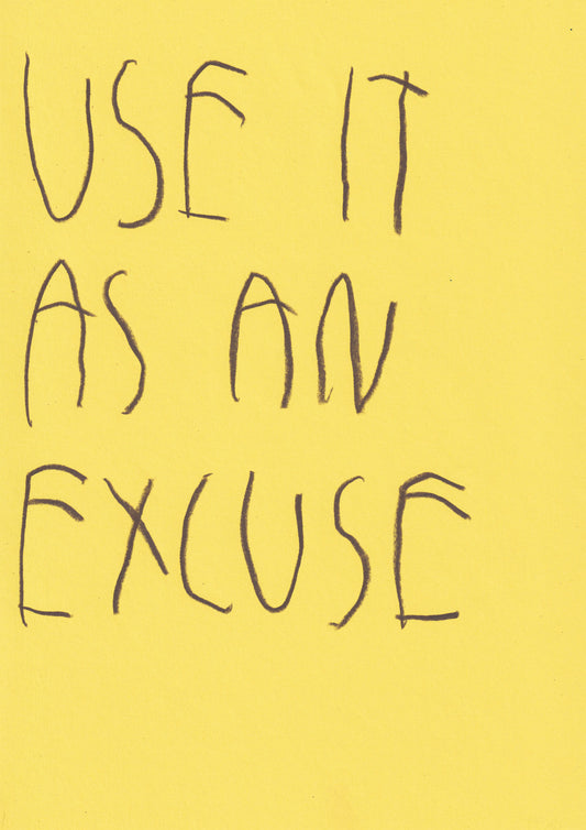 Use It As An Excuse
