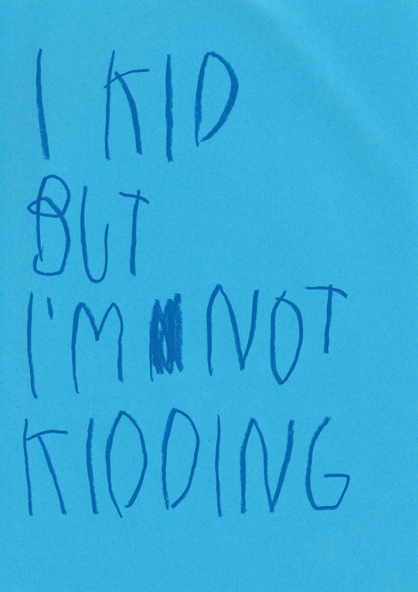 I Kid, But I’m Not Kidding