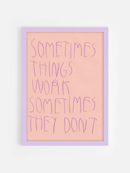 Sometimes Things Work Sometimes They Don’t