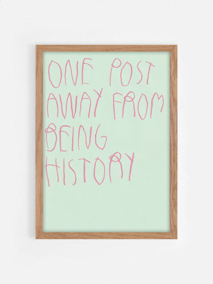 One Post Away From Being History