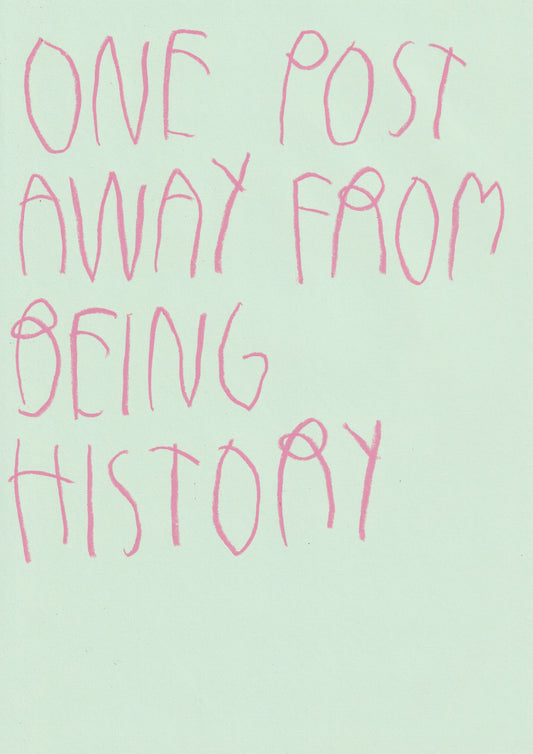 One Post Away From Being History