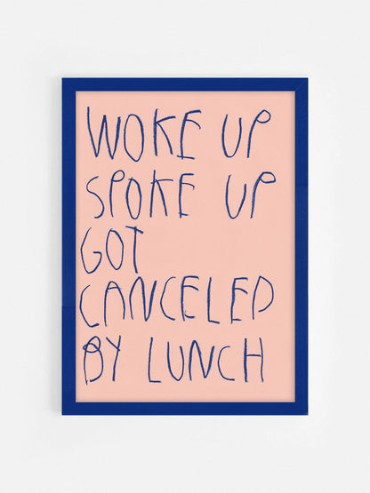 Woke Up, Spoke Up, Got Canceled By Lunch