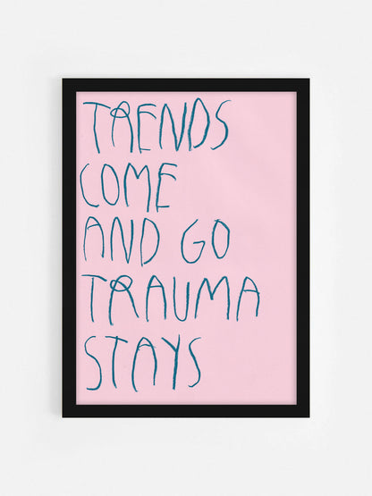 Trends Come And Go, Trauma Stays