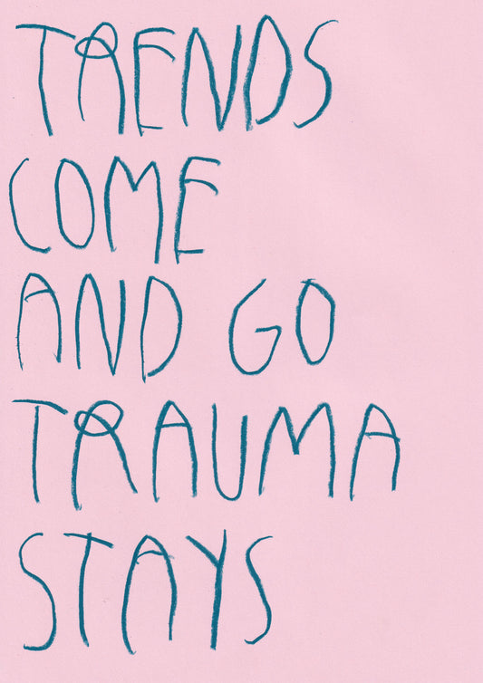 Trends Come And Go, Trauma Stays