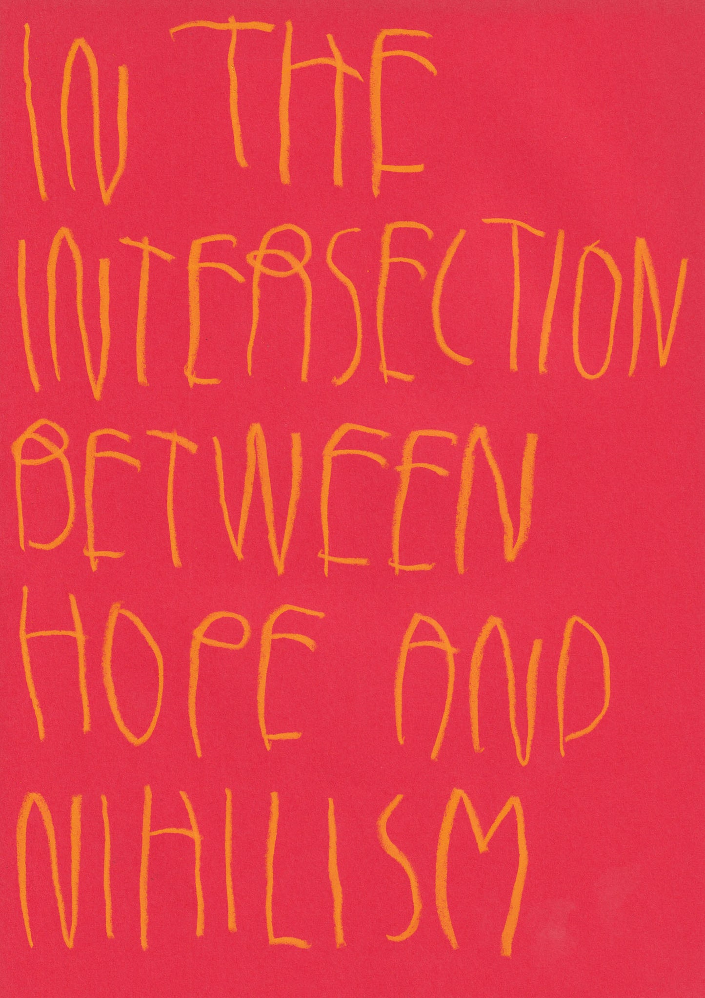 In The Intersection Between Hope And Nihilism