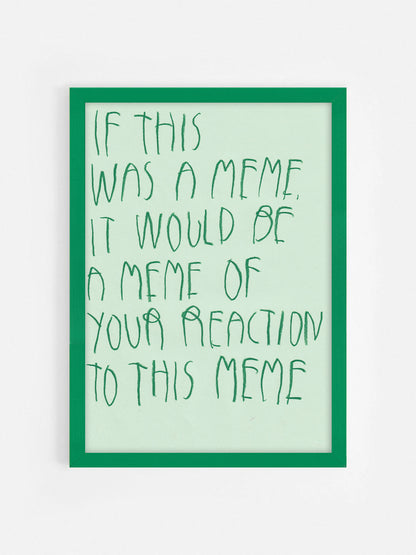 If This Was A Meme It Would Be A Meme Of Your