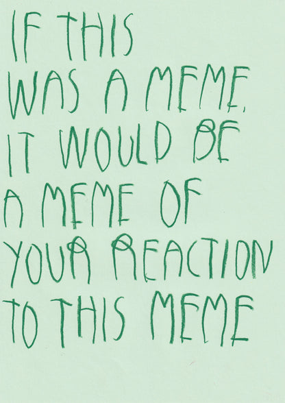 If This Was A Meme It Would Be A Meme Of Your