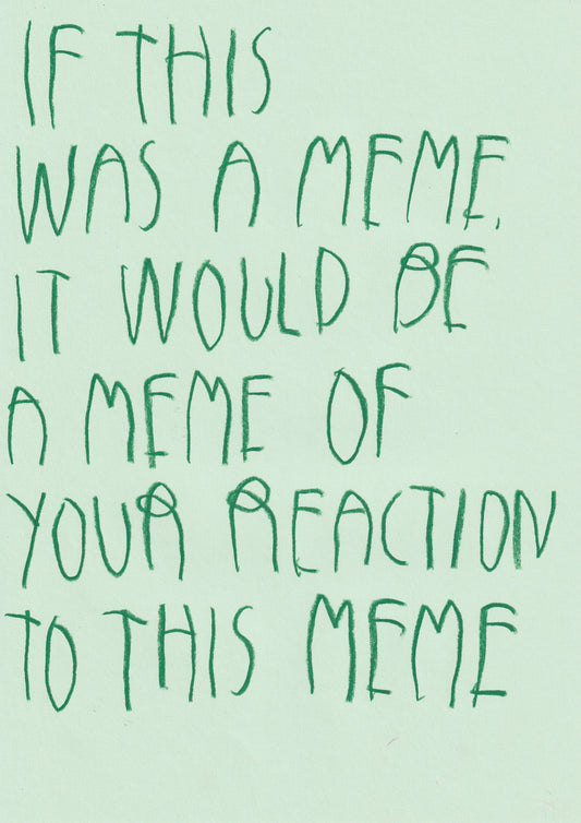 If This Was A Meme It Would Be A Meme Of Your