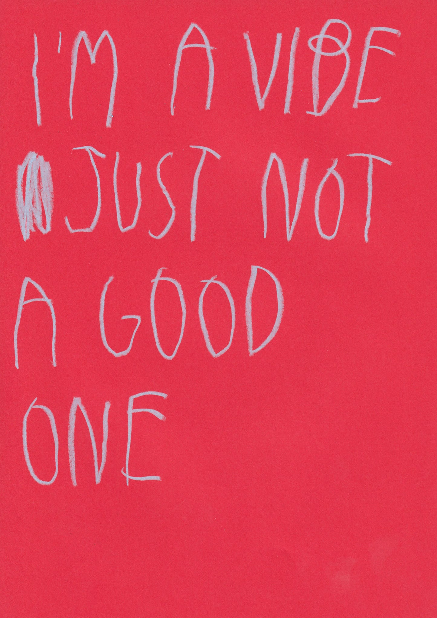 I’m A Vibe, Just Not A Good One