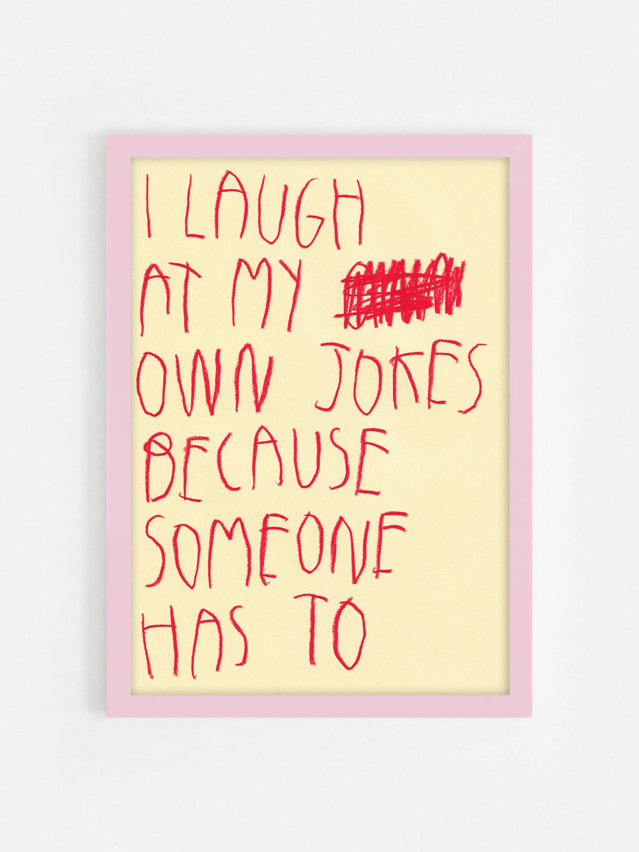 I Laugh At My Own Jokes Because Someone Has To