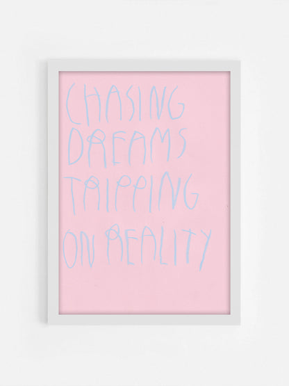 Chasing Dreams, Tripping On Reality