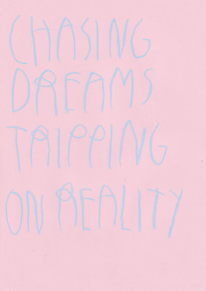 Chasing Dreams, Tripping On Reality