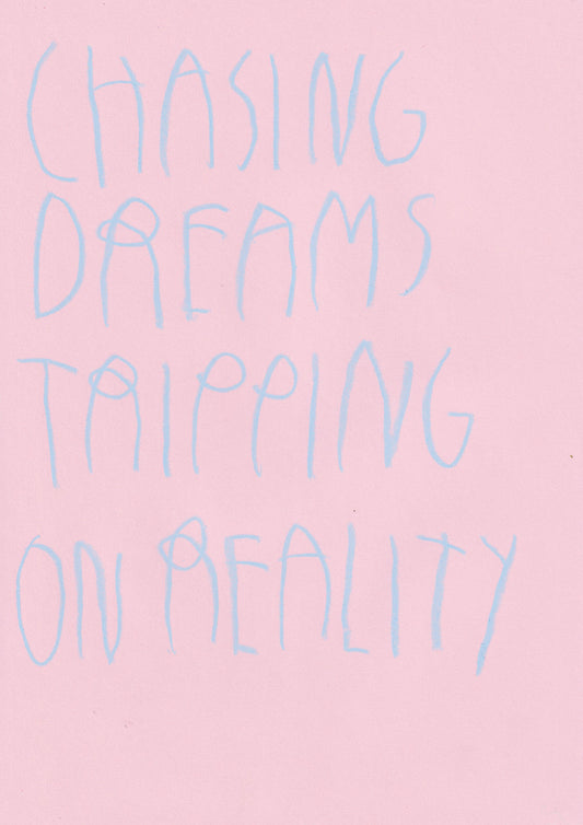 Chasing Dreams, Tripping On Reality