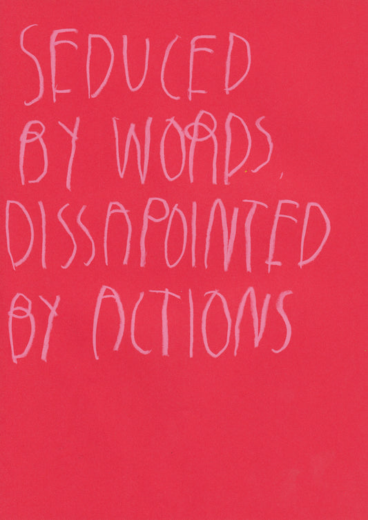 Seduced By Words, Disappointed By Actions