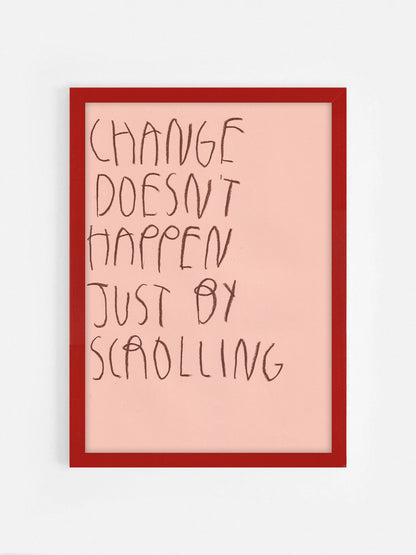 Change Doesn’t Happen Just By Scrolling