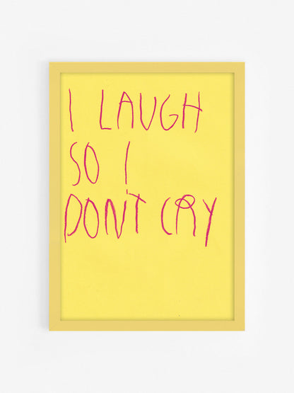 I Laugh So I Don’t Cry