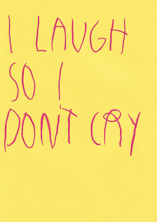 I Laugh So I Don’t Cry