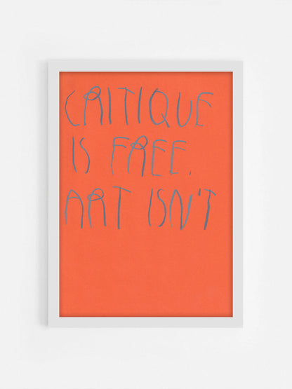 Critique Is Free, Art Isn’t