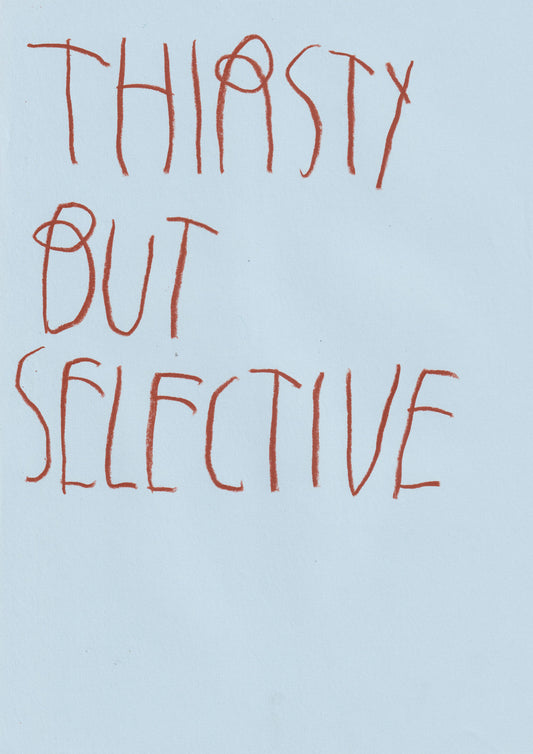 Thirsty But Selective