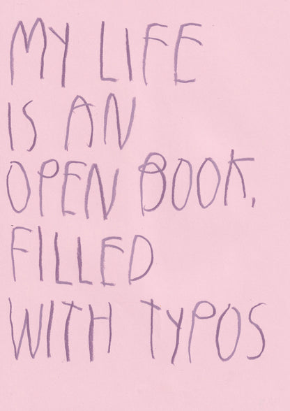 My Life Is An Open Book, Filled With Typos