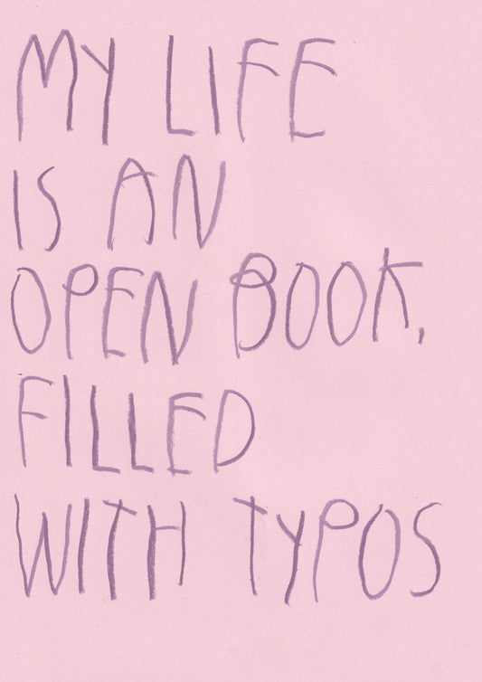My Life Is An Open Book, Filled With Typos