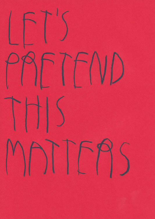 Let’s Pretend This Matters