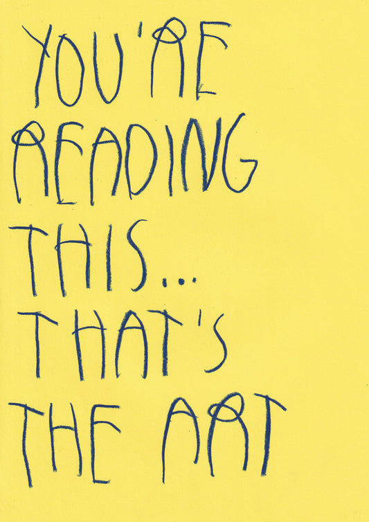 You’re Reading This; That’s The Art