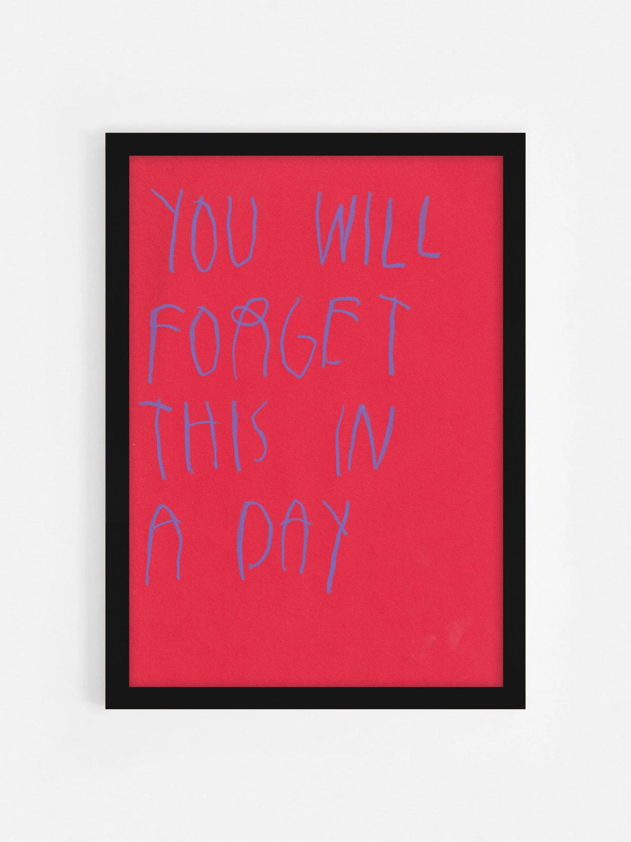 You Will Forget This In A Day