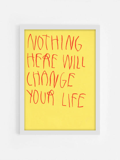 Nothing Here Will Change Your Life